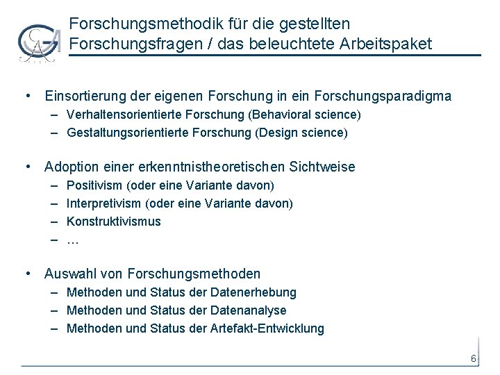 Forschungsmethodik für die gestellten Forschungsfragen / das beleuchtete Arbeitspaket • Einsortierung der eigenen Forschung