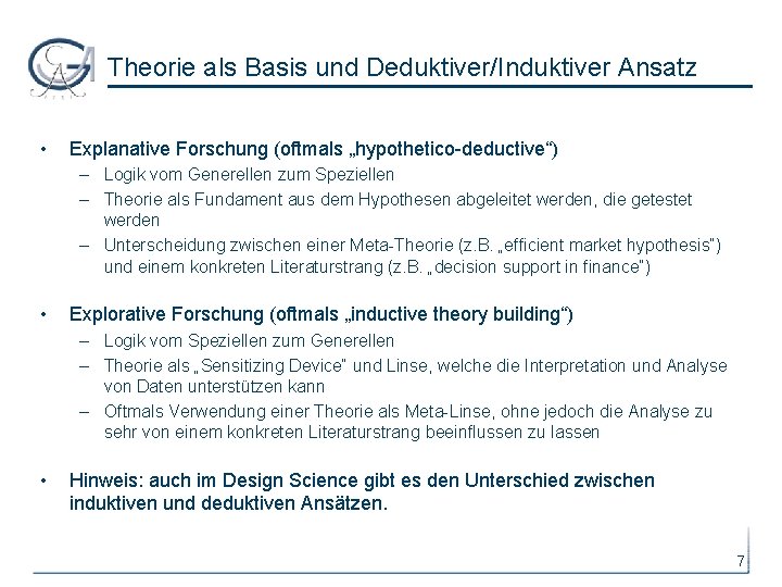 Theorie als Basis und Deduktiver/Induktiver Ansatz • Explanative Forschung (oftmals „hypothetico-deductive“) – Logik vom