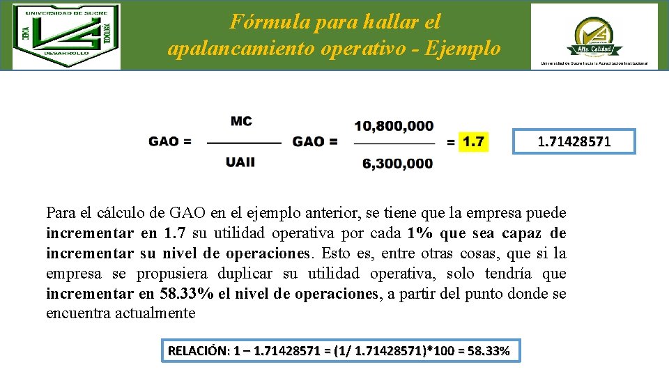 Fórmula para hallar el apalancamiento operativo - Ejemplo 1. 71428571 Para el cálculo de