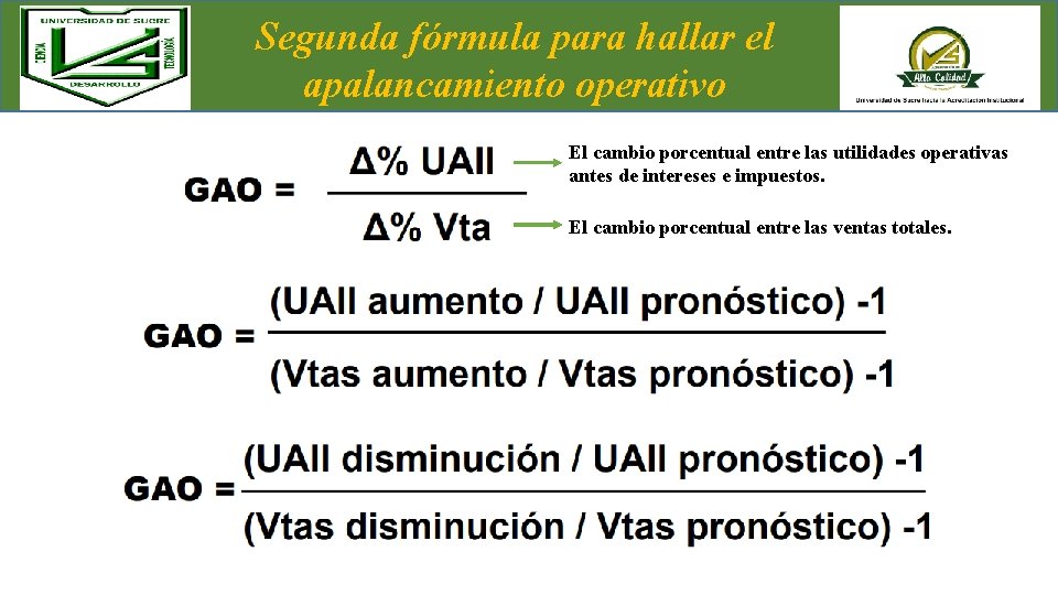 Segunda fórmula para hallar el apalancamiento operativo El cambio porcentual entre las utilidades operativas