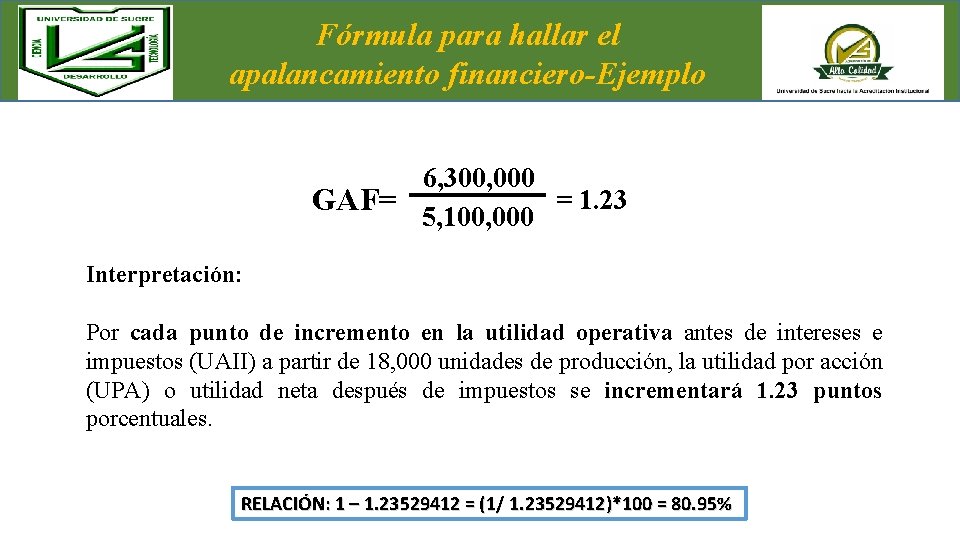 Fórmula para hallar el apalancamiento financiero-Ejemplo 6, 300, 000 GAF= 5, 100, 000 =