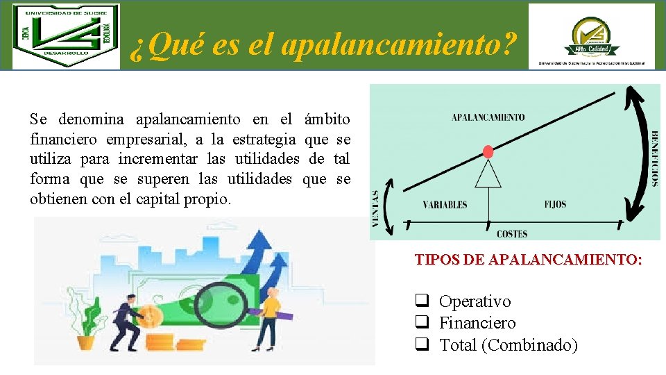 ¿Qué es el apalancamiento? Se denomina apalancamiento en el ámbito financiero empresarial, a la