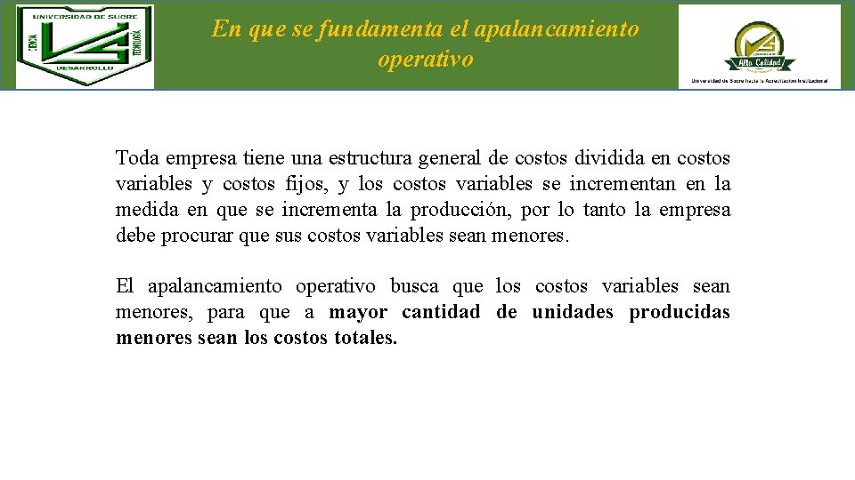 En que se fundamenta el apalancamiento operativo Toda empresa tiene una estructura general de