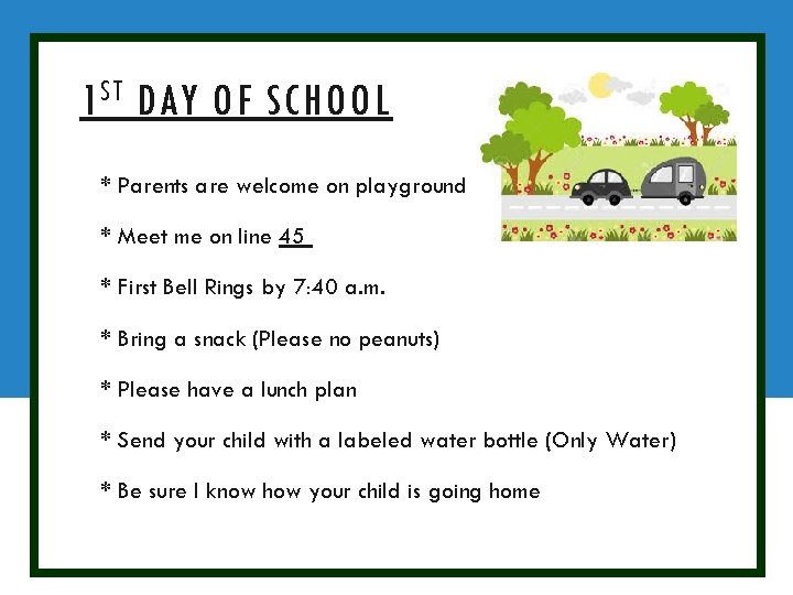 1 ST DAY OF SCHOOL * Parents are welcome on playground * Meet me