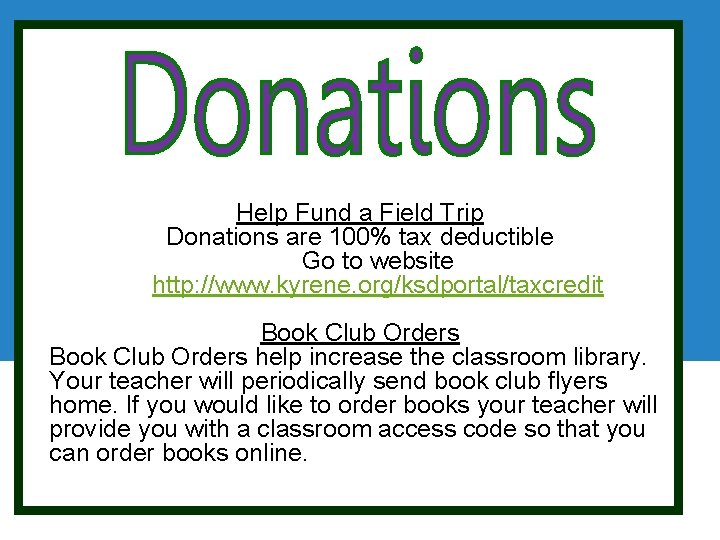 Help Fund a Field Trip Donations are 100% tax deductible Go to website http: