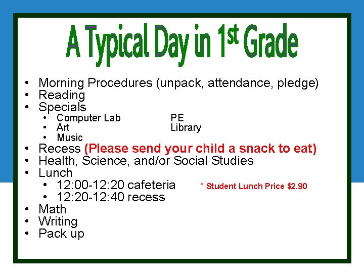  • Morning Procedures (unpack, attendance, pledge) • Reading • Specials • Computer Lab