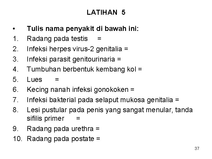 LATIHAN 5 • 1. 2. 3. 4. 5. 6. 7. 8. Tulis nama penyakit