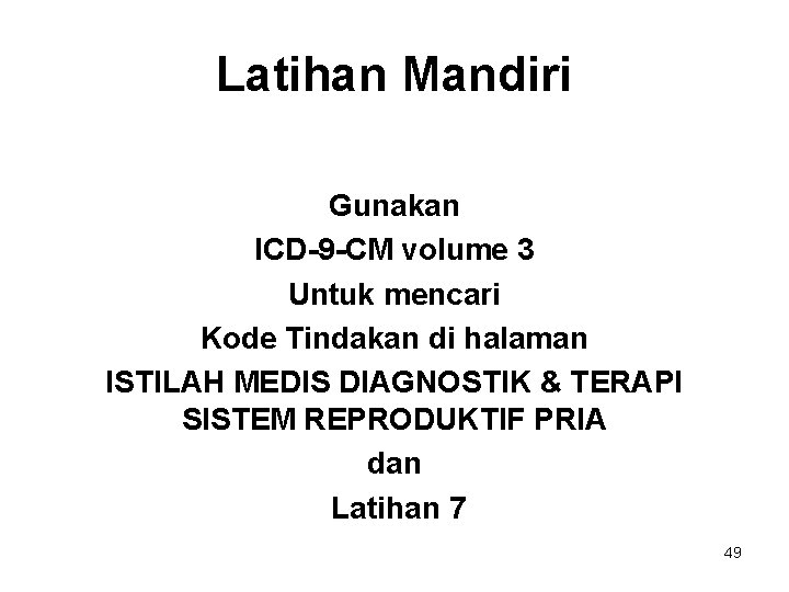 Latihan Mandiri Gunakan ICD-9 -CM volume 3 Untuk mencari Kode Tindakan di halaman ISTILAH