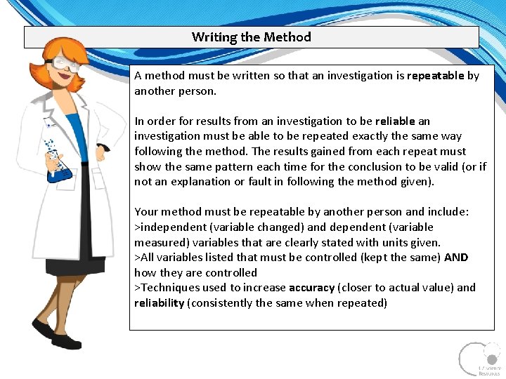 Writing the Method A method must be written so that an investigation is repeatable Writing the Method A method must be written so that an investigation is repeatable