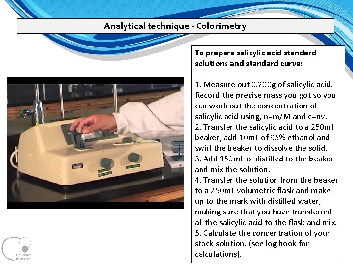 Analytical technique - Colorimetry To prepare salicylic acid standard solutions and standard curve: 1. Analytical technique - Colorimetry To prepare salicylic acid standard solutions and standard curve: 1.