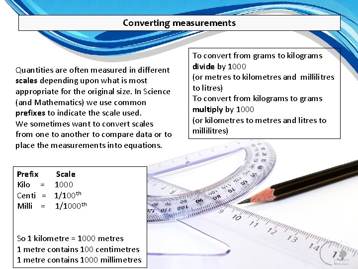 Converting measurements Quantities are often measured in different scales depending upon what is most Converting measurements Quantities are often measured in different scales depending upon what is most