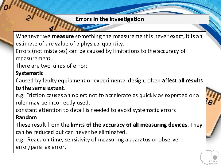 Errors in the Investigation Whenever we measure something the measurement is never exact, it Errors in the Investigation Whenever we measure something the measurement is never exact, it