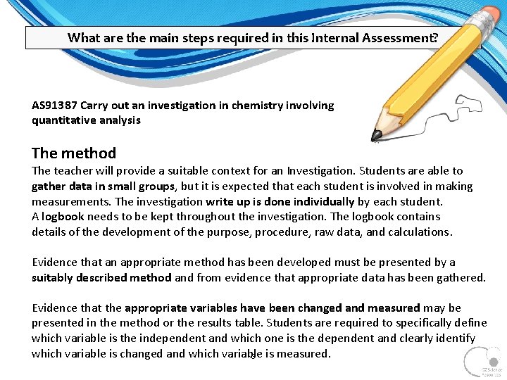 What are the main steps required in this Internal Assessment? AS 91387 Carry out What are the main steps required in this Internal Assessment? AS 91387 Carry out