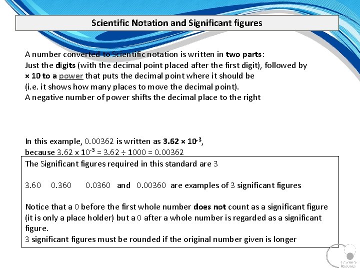 Scientific Notation and Significant figures A number converted to Scientific notation is written in Scientific Notation and Significant figures A number converted to Scientific notation is written in