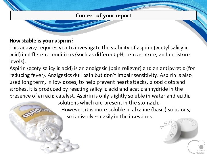 Context of your report How stable is your aspirin? This activity requires you to Context of your report How stable is your aspirin? This activity requires you to