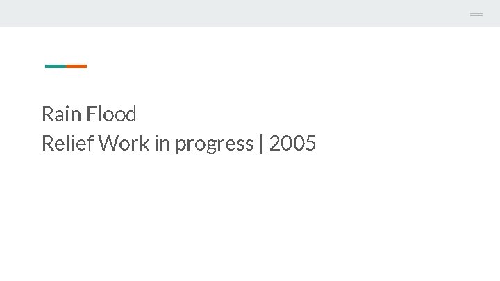 Rain Flood Relief Work in progress | 2005 Rain Flood Relief Work in progress | 2005