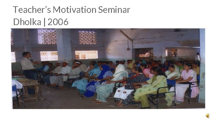 Teacher’s Motivation Seminar Dholka | 2006 Teacher’s Motivation Seminar Dholka | 2006