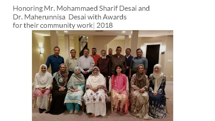 Honoring Mr. Mohammaed Sharif Desai and Dr. Maherunnisa Desai with Awards for their community Honoring Mr. Mohammaed Sharif Desai and Dr. Maherunnisa Desai with Awards for their community