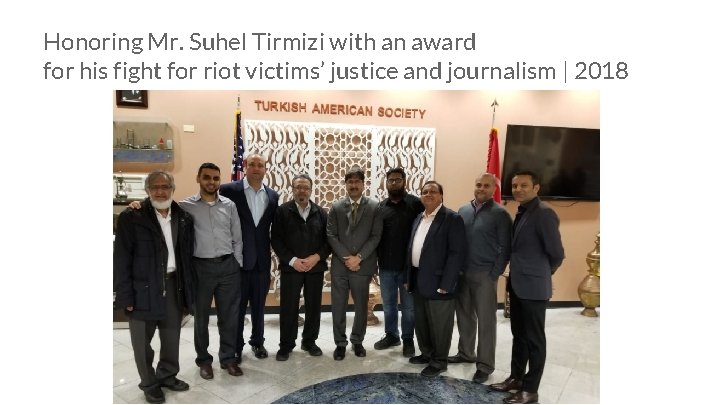 Honoring Mr. Suhel Tirmizi with an award for his fight for riot victims’ justice Honoring Mr. Suhel Tirmizi with an award for his fight for riot victims’ justice