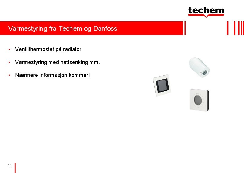 Varmestyring fra Techem og Danfoss • Ventilthermostat på radiator • Varmestyring med nattsenking mm. Varmestyring fra Techem og Danfoss • Ventilthermostat på radiator • Varmestyring med nattsenking mm.