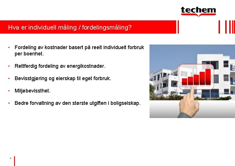 Hva er individuell måling / fordelingsmåling? • Fordeling av kostnader basert på reelt individuelt Hva er individuell måling / fordelingsmåling? • Fordeling av kostnader basert på reelt individuelt
