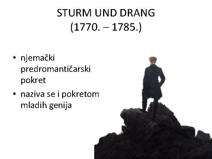 STURM UND DRANG (1770. – 1785. ) • njemački predromantičarski pokret • naziva se