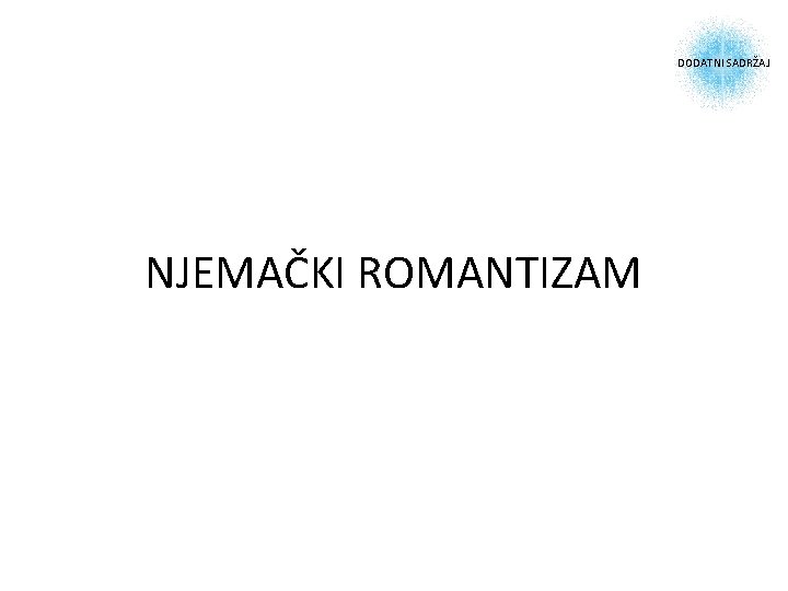 DODATNI SADRŽAJ NJEMAČKI ROMANTIZAM 