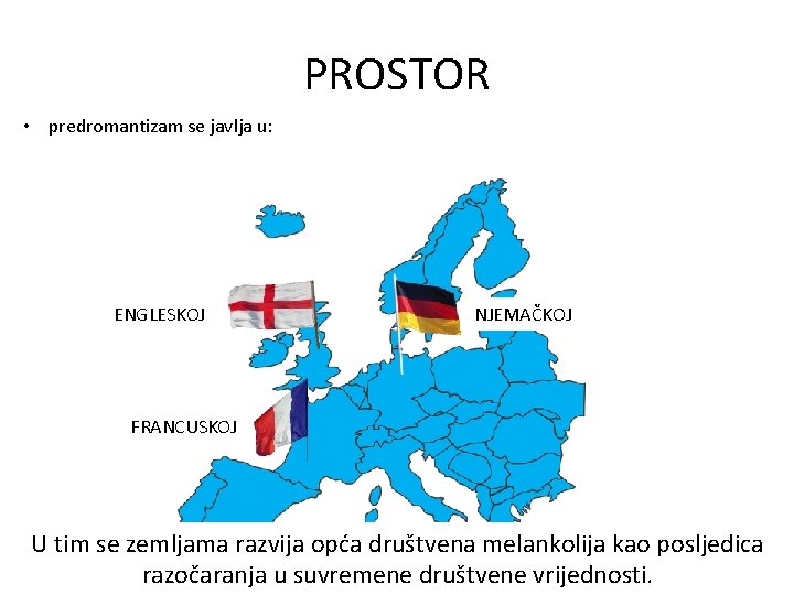 PROSTOR a • predromantizam se javlja u: ENGLESKOJ NJEMAČKOJ FRANCUSKOJ U tim se zemljama