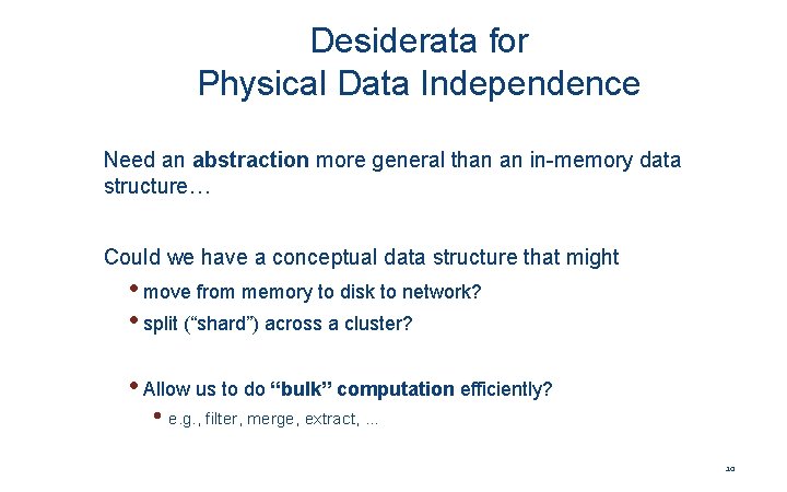 Desiderata for Physical Data Independence Need an abstraction more general than an in-memory data