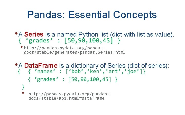 Pandas: Essential Concepts • A Series is a named Python list (dict with list