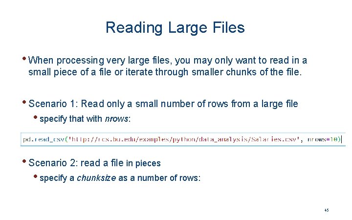 Reading Large Files • When processing very large files, you may only want to