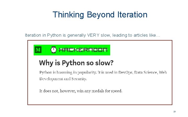 Thinking Beyond Iteration in Python is generally VERY slow, leading to articles like… 77