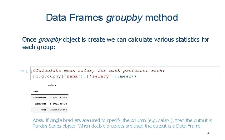 Data Frames groupby method Once groupby object is create we can calculate various statistics