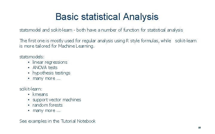 Basic statistical Analysis statsmodel and scikit-learn - both have a number of function for