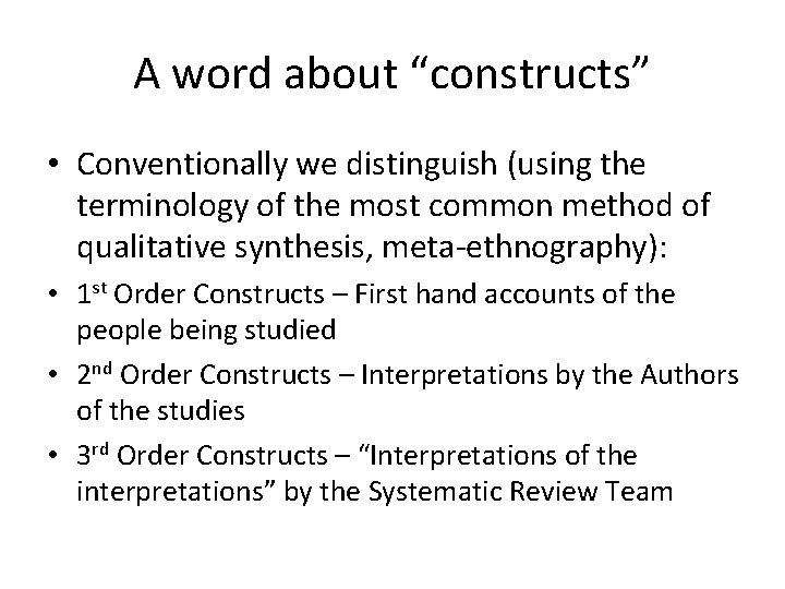 A word about “constructs” • Conventionally we distinguish (using the terminology of the most