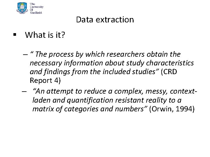 Data extraction § What is it? – “ The process by which researchers obtain