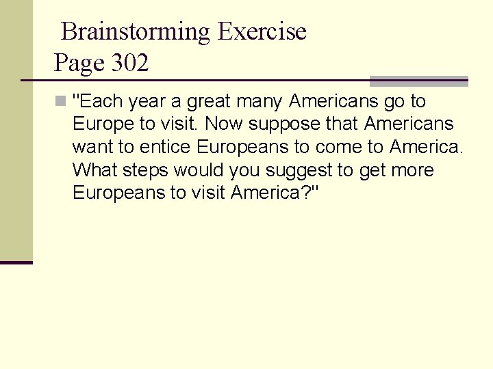 Brainstorming Exercise Page 302 n "Each year a great many Americans go to Europe