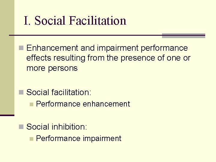 I. Social Facilitation n Enhancement and impairment performance effects resulting from the presence of