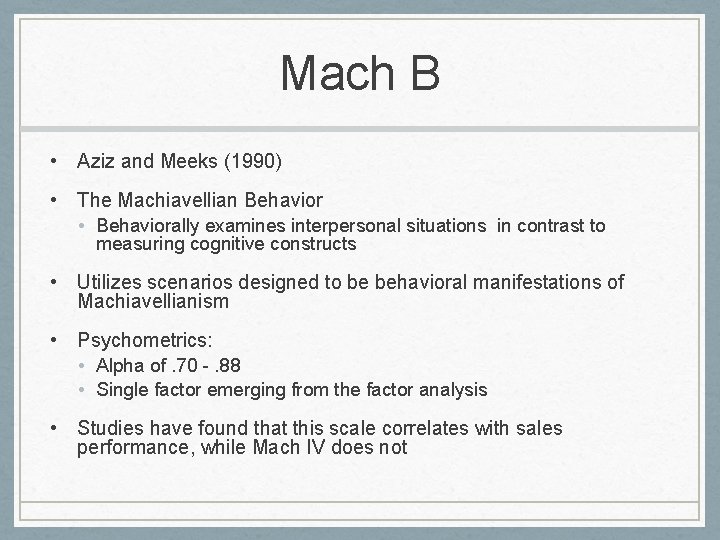 Mach B • Aziz and Meeks (1990) • The Machiavellian Behavior • Behaviorally examines