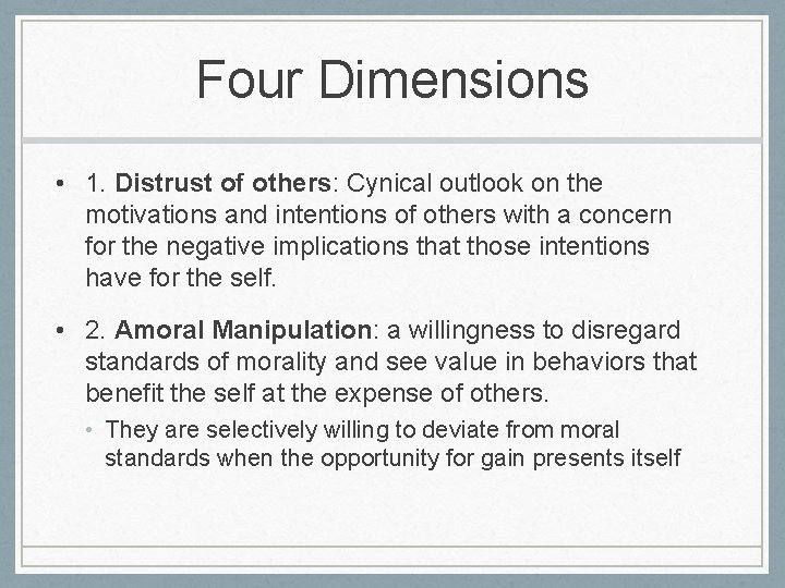 Four Dimensions • 1. Distrust of others: Cynical outlook on the motivations and intentions