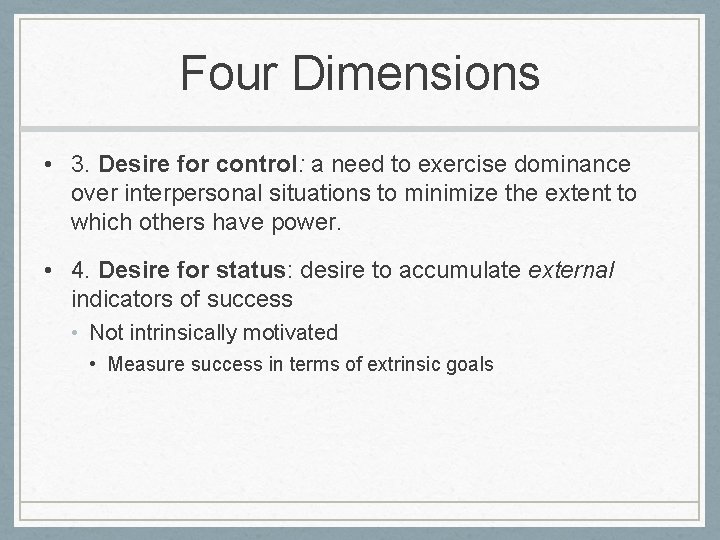 Four Dimensions • 3. Desire for control: a need to exercise dominance over interpersonal