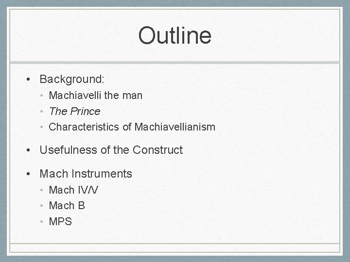 Outline • Background: • Machiavelli the man • The Prince • Characteristics of Machiavellianism