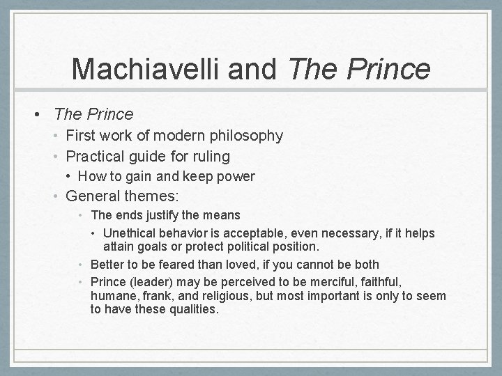 Machiavelli and The Prince • First work of modern philosophy • Practical guide for
