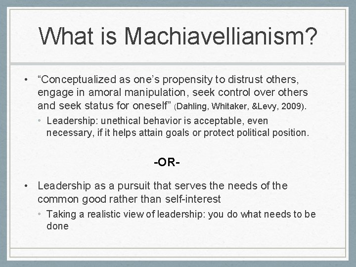 What is Machiavellianism? • “Conceptualized as one’s propensity to distrust others, engage in amoral