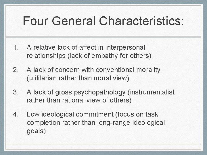 Four General Characteristics: 1. A relative lack of affect in interpersonal relationships (lack of