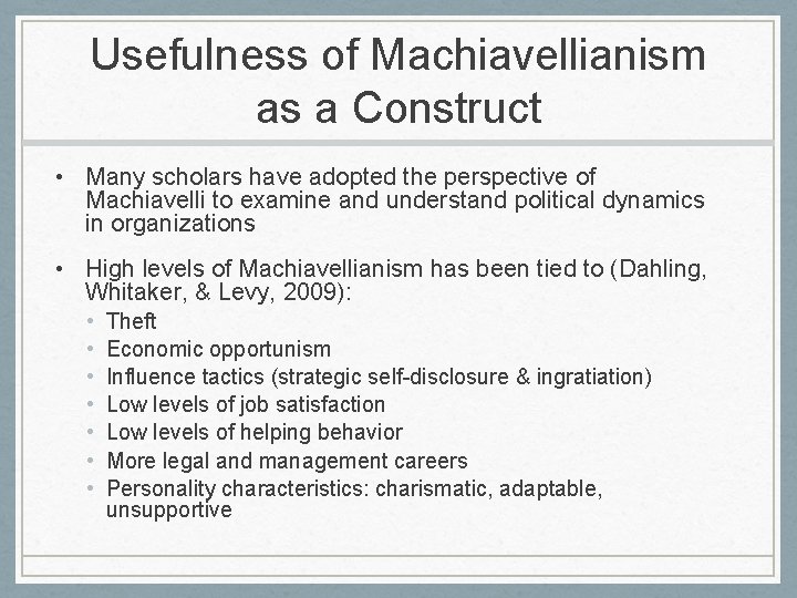 Usefulness of Machiavellianism as a Construct • Many scholars have adopted the perspective of