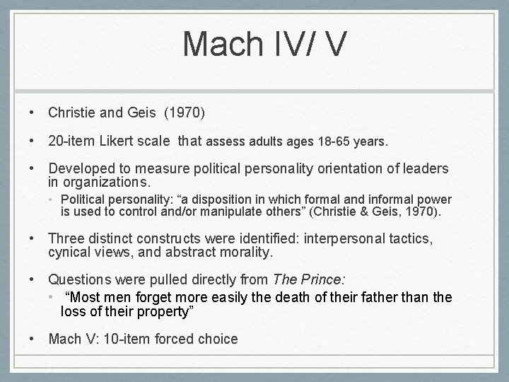 Mach IV/ V • Christie and Geis (1970) • 20 -item Likert scale that