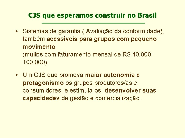 CJS que esperamos construir no Brasil • Sistemas de garantia ( Avaliação da conformidade),