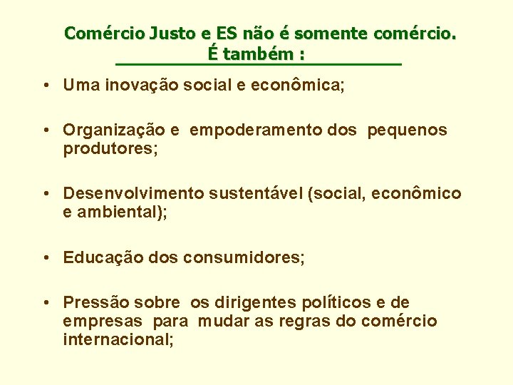 Comércio Justo e ES não é somente comércio. É também : • Uma inovação