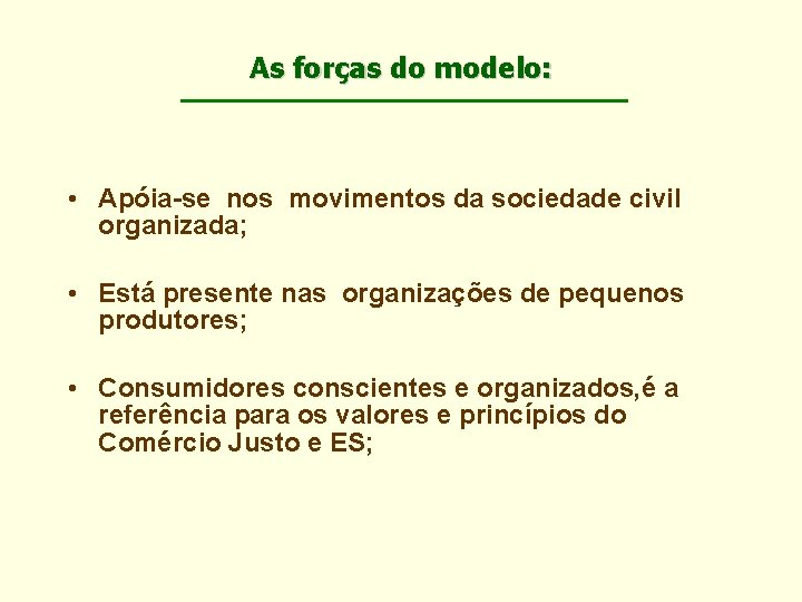 As forças do modelo: • Apóia-se nos movimentos da sociedade civil organizada; • Está
